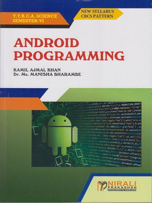 ANDROID PROGRAMMING (Third Year TY BCA Science Semester 6)(Paperback, Kamil Ajmal Khan, Dr. Ms. Manisha Bharambe)