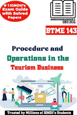 IGNOU BTME 143 Help Book Procedure And Operations In The Tourism Business IGNOU Study Notes For Exam Preparations (Latest Syllabus) With Sample Solved Question Papers IGNOU BAVTM IGNOU BA Vocational Studies (Tourism Management) (CBCS)(Paperback, BHAVYA KUMAR SAHNI)