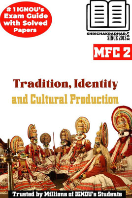 IGNOU MFC 2 Help Book Tradition, Identity And Cultural Production IGNOU Study Notes For Exam Preparations With Sample Solved Question Papers (Revised Syllabus) IGNOU MAFCS IGNOU PGDFCS IGNOU MA (Folklore And Culture Studies)(Paperback, BHAVYA KUMAR SAHNI) IGNOU MFC 2 Help Book Tradition, Identity And Cultural Production IGNOU Study Notes For Exam Preparations With Sample Solved Question Papers (Revised Syllabus) IGNOU MAFCS IGNOU PGDFCS IGNOU MA (Folklore And Culture Studies)(Paperback, BHAVYA KUMAR SAHNI)