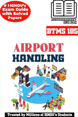 IGNOU BTMS 185 Help Book Airport Handling IGNOU Study Notes For Exam Preparations (Latest Syllabus) With Sample Solved Question Papers IGNOU BAVTM IGNOU BA Vocational Studies (Tourism Management) (CBCS)(Paperback, BHAVYA KUMAR SAHNI) IGNOU BTMS 185 Help Book Airport Handling IGNOU Study Notes For Exam Preparations (Latest Syllabus) With Sample Solved Question Papers IGNOU BAVTM IGNOU BA Vocational Studies (Tourism Management) (CBCS)(Paperback, BHAVYA KUMAR SAHNI)