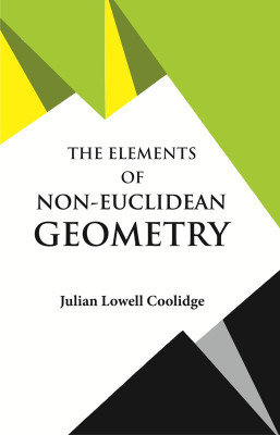 The Elements of Non-Euclidean Geometry(English, Paperback, Coolidge Julian Lowell)