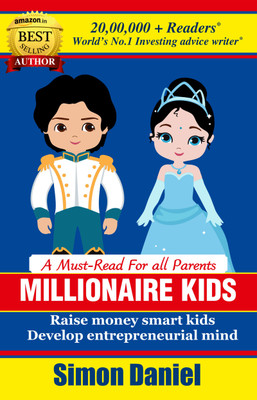Millionaire Kids: Raise Money Smart Kids. Develop Entrepreneurial Mind  - Millionaire Kids by Simon Daniel(Paperback, Simon Daniel)