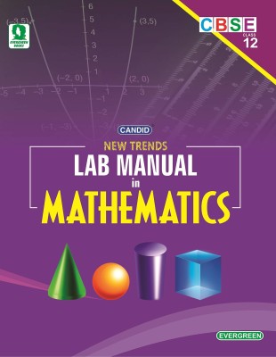 Evergreen CBSE New Trends In Lab Manual In Mathematics: For 2021 Examinations(CLASS 12 )(paperpack, Manjit singh)