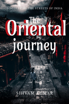 The oriental journey  - My words(Paperback, Shivam Kumar)