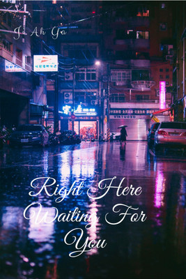 Right Here Waiting For You(Paperback, Ji Ah Ya)
