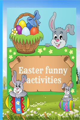 Easter funny activities  - An engaging book containing many interesting activities, 100 pages to have fun, learn and color, for boys and girls(Paperback, Andrea Newman)