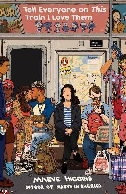 Tell Everyone On This Train I Love Them(English, Paperback, Higgins Maeve)