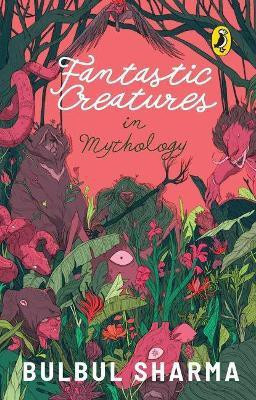 Fantastic Creatures in Mythology(English, Paperback, Sharma Bulbul)