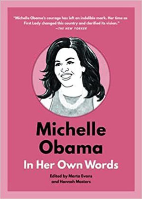 Michelle Obama: In Her Own Words(Paperback, Hannah Masters (Editor) Marta Evans (Editor))