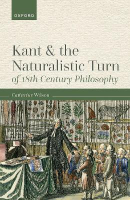 Kant and the Naturalistic Turn of 18th Century Philosophy(English, Hardcover, Wilson Catherine)