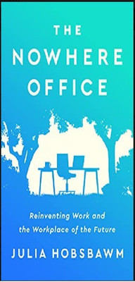 The Nowhere Office: Reinventing Work and the Workplace of the Future(Paperback, JULIA HOBSBAWM)
