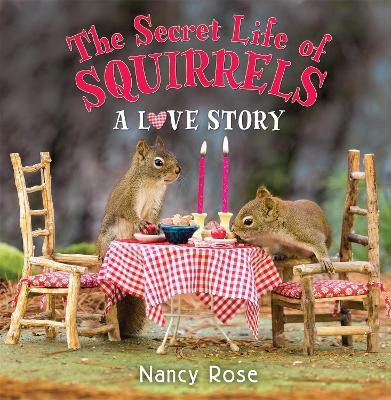 The Secret Life of Squirrels: A Love Story(English, Hardcover, Rose Nancy)