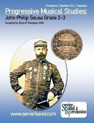 Trombone, Baritone Progressive Musical Studies: Sousa Grade 2-3(English, Paperback, Thompson Brian R.)