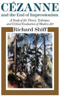 Cezanne and the End of Impressionism(English, Paperback, Shiff Richard)