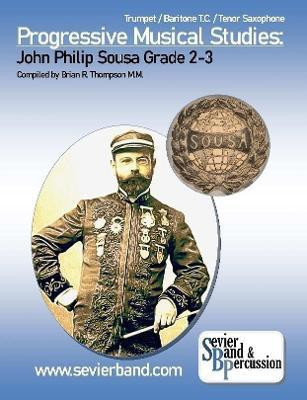 Trumpet, Baritone T.C. Progressive Musical Studies: Sousa Grade 2-3(English, Paperback, Thompson Brian R.)