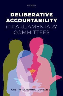 Deliberative Accountability in Parliamentary Committees(English, Hardcover, Schonhardt-Bailey Cheryl)