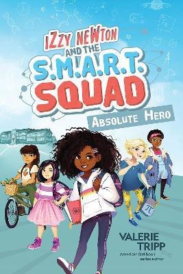 Izzy Newton and the S.M.A.R.T. Squad: Absolute Hero (Book 1)(English, Paperback, National Geographic Kids)