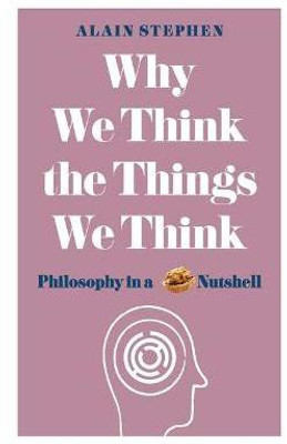 Why We Think the Things We Think(English, Hardcover, Stephen Alain)