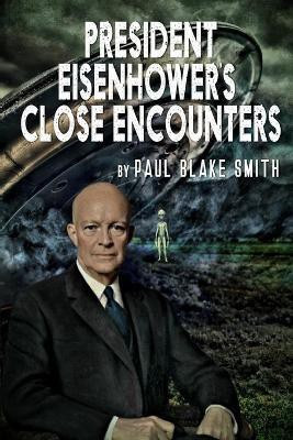 President Eisenhower's Close Encounters(English, Paperback, Smith Paul Blake)