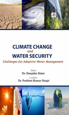 Climate Change and Water Security Challenges for Adaptive Water Management(Hardcover, Dr. Deepika Saini, Dr. Prabhat Kumar Singh)