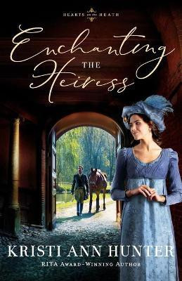 Enchanting the Heiress(English, Paperback, Hunter Kristi Ann)