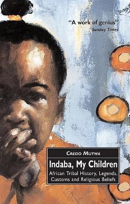 Indaba, My Children: African Tribal History, Legends, Customs And Religious Beliefs(English, Paperback, Mutwa Vusamazulu Credo)