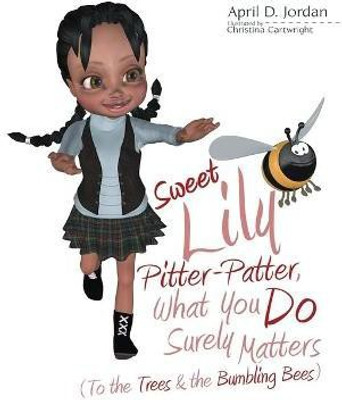 Sweet Lily Pitter-Patter, What You Do Surely Matters(English, Paperback, Jordan April D)