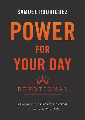 Power for Your Day Devotional - 45 Days to Finding More Purpose and Peace in Your Life(English, Hardcover, Rodriguez Samuel)