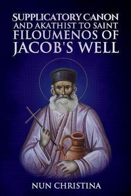 Supplicatory Canon to the New Hieromartyr Philoumenos of Jacob's Well(English, Paperback, Monastery St George)