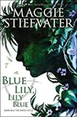 The Raven Cycle 3: Blue Lily, Lily Blue(Paperback, Maggie Stiefvater)