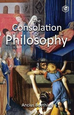 The Consolation of Philosophy(English, Paperback, Boethius Anicius Manlius Severinus)