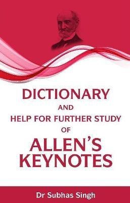 Dictionary and Help for Further Study of Allens Keynotes(English, Paperback, Singh Subhas Dr)