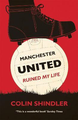 Manchester United Ruined My Life(English, Paperback, Shindler Colin)