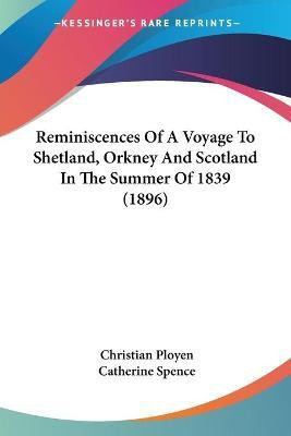 Reminiscences Of A Voyage To Shetland, Orkney And Scotland In The Summer Of 1839 (1896)(English, Paperback, Ployen Christian)