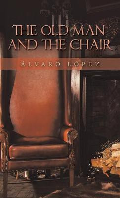 The Old Man and the Chair(English, Hardcover, Lopez Alvaro)