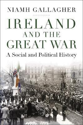 Ireland and the Great War(English, Hardcover, Gallagher Niamh)
