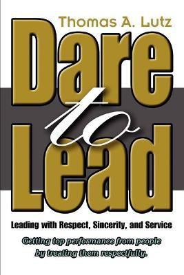 Dare to Lead(English, Paperback, Lutz Thomas A)