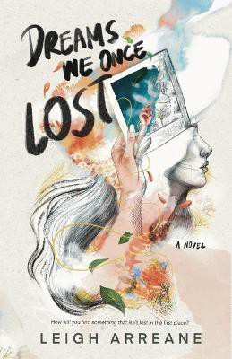 Dreams We Once Lost(English, Paperback, Arreane Leigh)