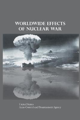 Worldwide Effects of Nuclear War(English, Paperback, States United Arms Control)