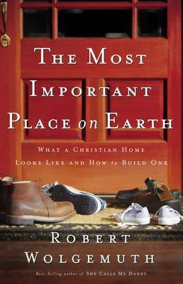 The Most Important Place on Earth(English, Hardcover, Wolgemuth Robert D)