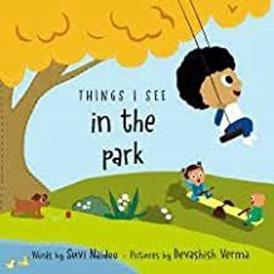 Things I See in the Park(English, Hardcover, Naidoo Suvi)