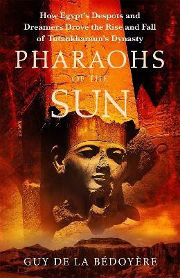 Pharaohs of the Sun(English, Hardcover, Bedoyere Guy de la)
