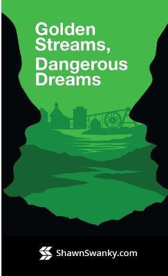 Golden Streams, Dangerous Dreams(English, Paperback, Swanky Shawn)