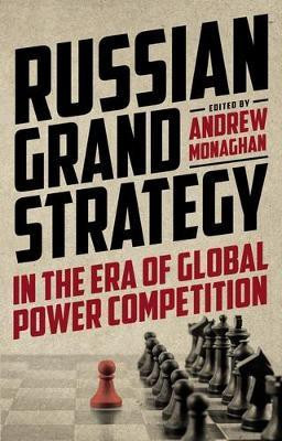 Russian Grand Strategy in the Era of Global Power Competition(English, Hardcover, Monaghan Andrew)
