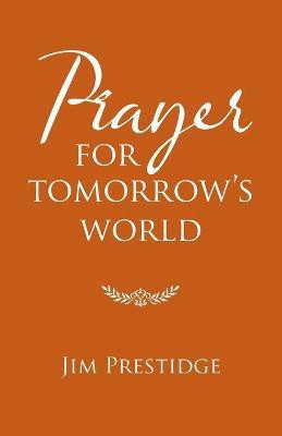Prayer for Tomorrow's World(English, Paperback, Prestidge Jim)