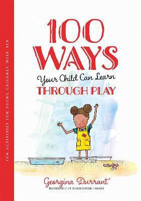 100 Ways Your Child Can Learn Through Play(English, Paperback, Durrant Georgina)