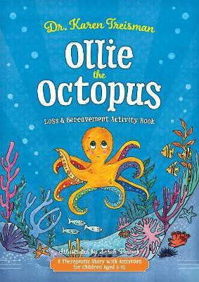 Ollie the Octopus Loss and Bereavement Activity Book(English, Paperback, Treisman Karen Dr. Clinical Psychologist, trainer,, author)
