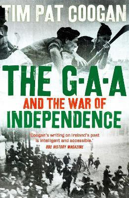 The GAA and the War of Independence(English, Paperback, Coogan Tim Pat)