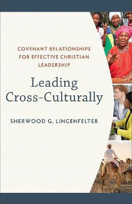 Leading Cross-Culturally - Covenant Relationships for Effective Christian Leadership(English, Paperback, Lingenfelter Sherwood G.)