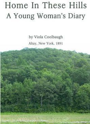 Home In These Hills - A Young Woman's Diary(English, Paperback, Coolbaugh Viola)